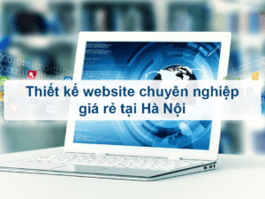 Thiết kế web giá rẻ, chuẩn SEO cho doanh nghiệp tại quận Thanh Xuân Hà Nội